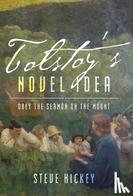 Hickey, Steven - Tolstoy's Novel Idea
