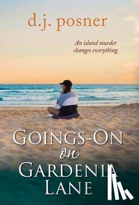 Posner, D. J. - Goings-On on Gardenia Lane