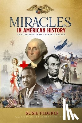 Federer, Susie - Miracles in American History - Gift Edition: 50 Inspiring Stories from Volumes One & Two of the Best-Selling Miracles in American History