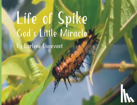 Dunevant, Darlene - Life of Spike: God's Little Miracle
