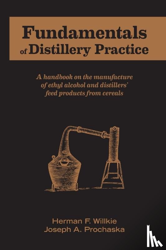 Willkie, Herman F, Prochaska, Joseph A - Fundamentals of Distillery Practice
