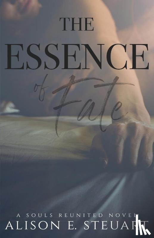 Steuart, Alison E - The Essence of Fate