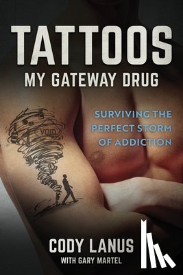 Parker, Ellen Smith - Tattoos: My Gateway Drug / Surviving The Perfect Storm Of Addiction