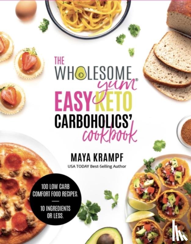 Krampf, Maya - The Wholesome Yum Easy Keto Carboholics' Cookbook