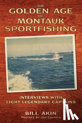 Akin, Bill - The Golden Age of Montauk Sportfishing
