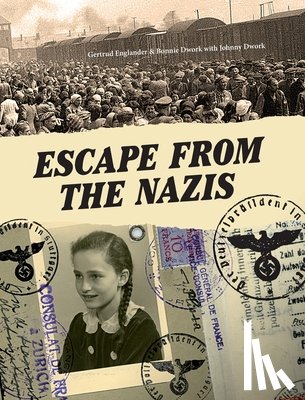 Dwork, Johnny, Englander, Gertrud, Dwork, Bonnie - Escape From the Nazis