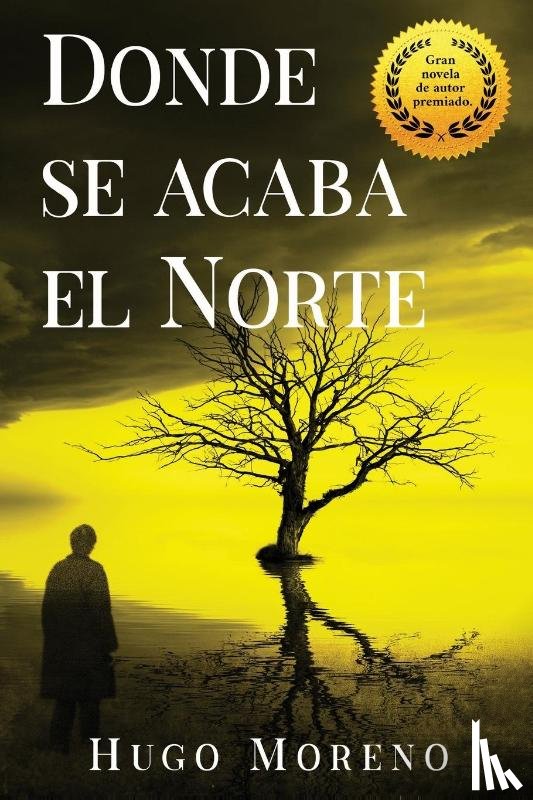 Moreno, Hugo - Donde se acaba el Norte