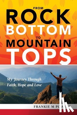 Powers, Frankie M - From Rock Bottom to Mountain Tops