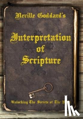 Goddard, Neville - Neville Goddard's Interpretation of Scripture