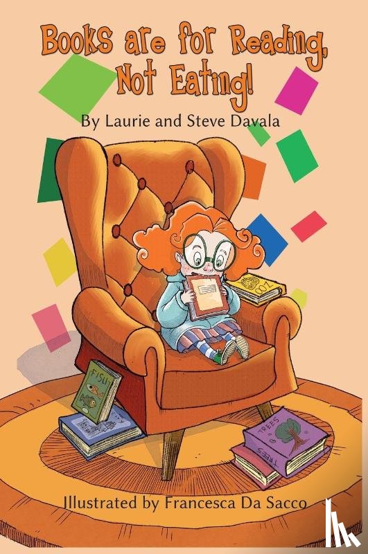 Davala, Steve, Davala, Laurie - Books are for Reading, Not Eating!