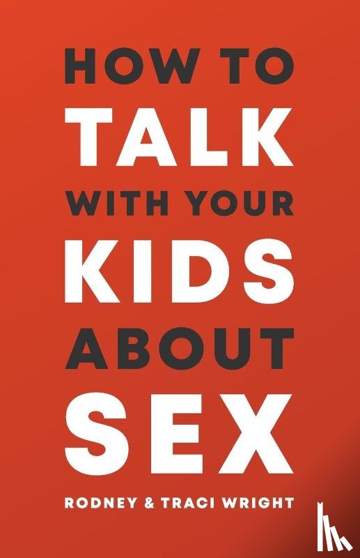 Wright, Rodney And Traci - How to Talk to Your Kids about Sex