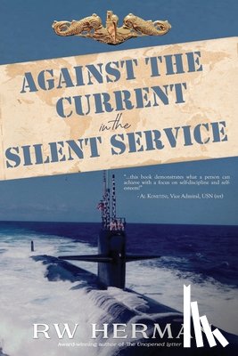 Herman, Richard W - Against the Current in the Silent Service