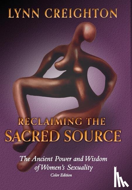Creighton, Lynn - Reclaiming the Sacred Source