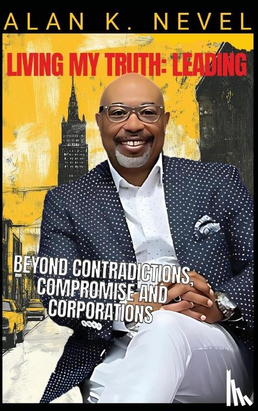 Nevel, Alan K - Living MY Truth