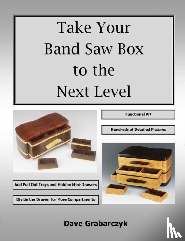 Grabarczyk, Dave - Take Your Band Saw Box to the Next Level