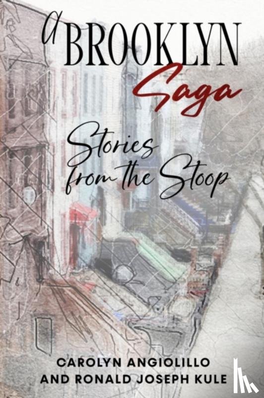 Angiolillo, Carolyn, Kule, Ronald Joseph - A Brooklyn Saga