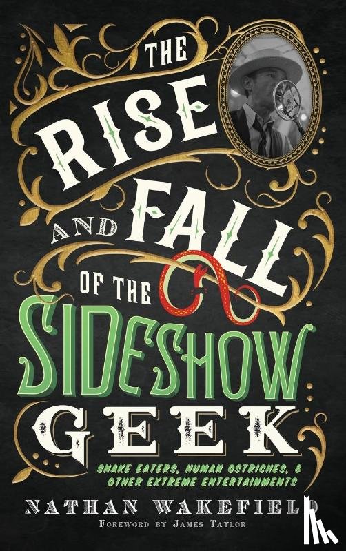 Wakefield, Nathan - The Rise and Fall of the Sideshow Geek