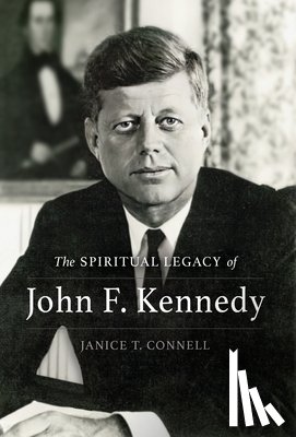 Connell, Janice T. - The SPIRITUAL LEGACY of John F. Kennedy