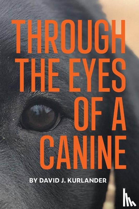 Kurlander, David J - Through the Eyes of a Canine