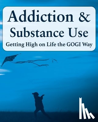 Taylor, Coach - Addiction and Substance Abuse: Getting High on Life The GOGI Way