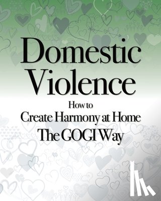 Taylor, Coach - Domestic Violence: How to Create Harmony at Home The GOGI Way