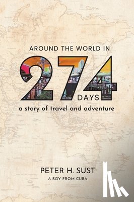 Sust, Peter H. - Around the World in 274 Days