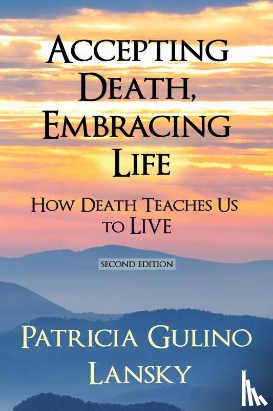 Lansky, Patricia Gulino - Accepting Death, Embracing Life