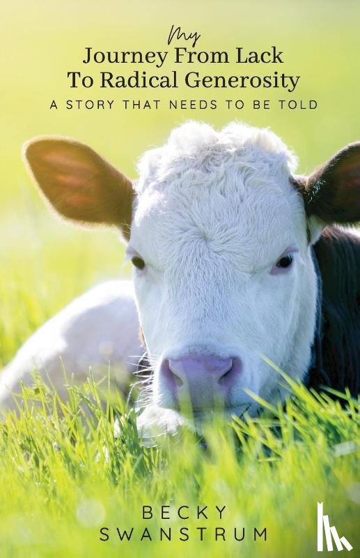 Swanstrum, Becky - My Journey From Lack to Radical Generosity