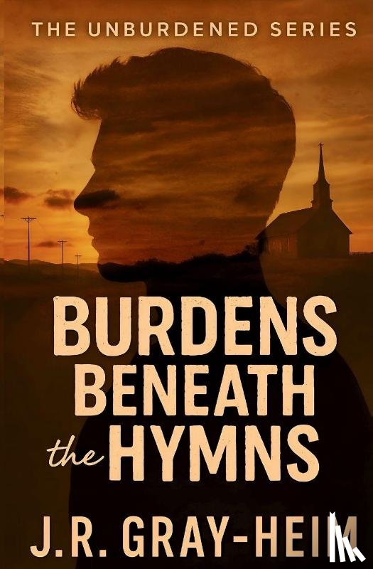 Gray-Heim, J. R. - Burden Beneath The Hymns
