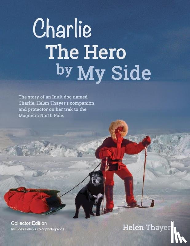 Thayer, Helen - Charlie the Hero by my Side - Collector Edition