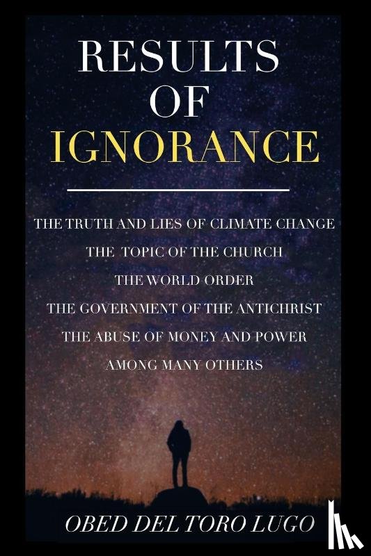 del Toro, Obed - Results of Ignorance
