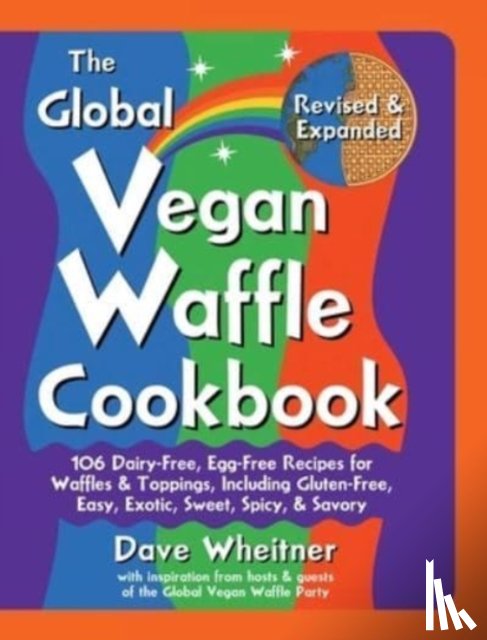 Wheitner, Dave - The Global Vegan Waffle Cookbook