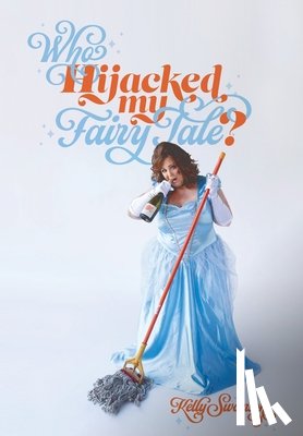 Swanson, Kelly - Who Hijacked My Fairy Tale?