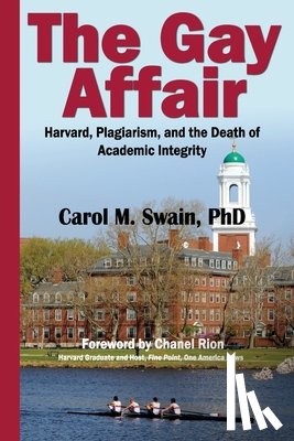 Swain, Carol M. - The Gay Affair: Harvard, Plagiarism, and the Death of Academic Integrity