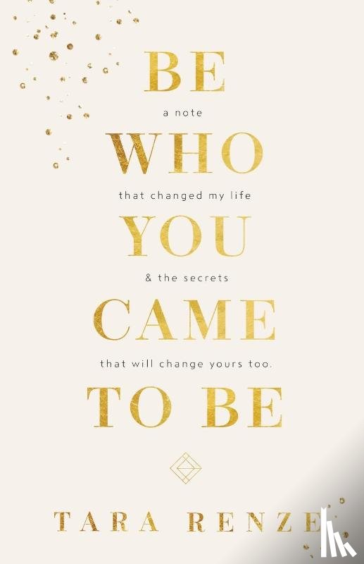 Renze, Tara - Be Who You Came To Be