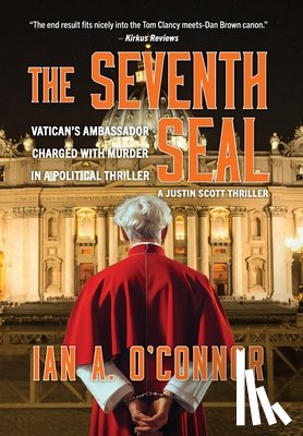 O'Connor, Ian Andrew - The Seventh Seal: Vatican's Ambassador Charged With Murder In A Political Thriller