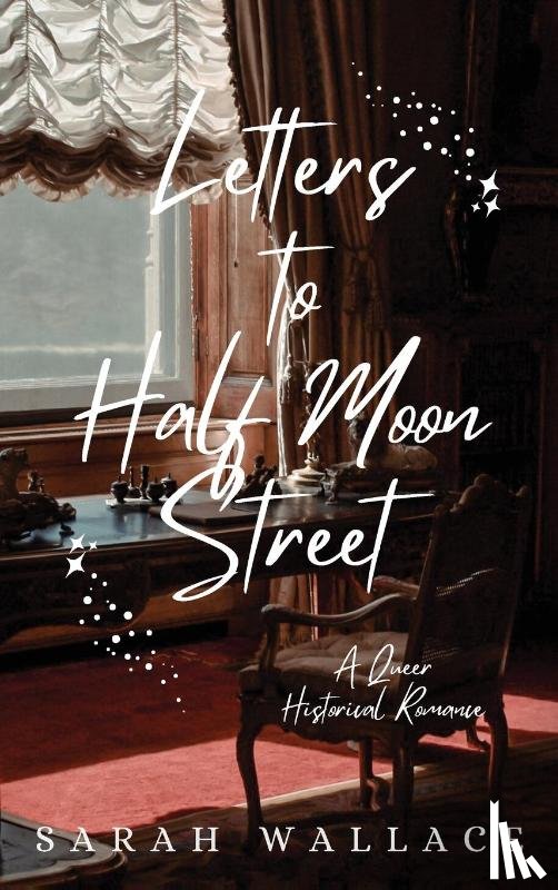 Wallace, Sarah - Letters to Half Moon Street