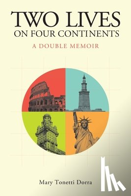 Dorra, Mary Tonetti - Two Lives on Four Continents - A Double Memoir