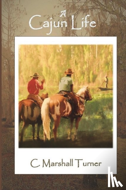 Turner, C Marshall - A Cajun Life