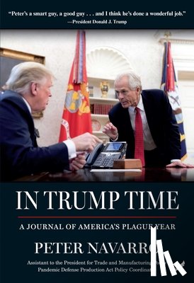 Navarro, Peter - In Trump Time: A Journal of America's Plague Year