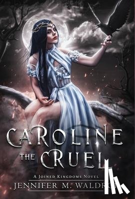 Waldrop, Jennifer M - Caroline the Cruel