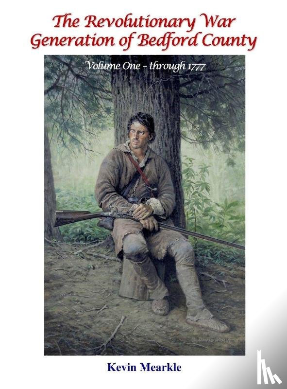 Mearkle, Kevin - The Revolutionary War Generation of Bedford County