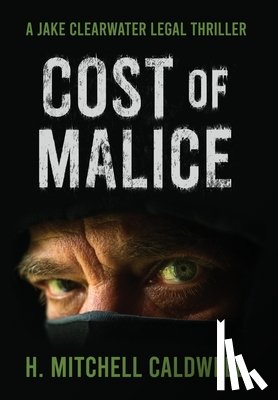 Caldwell, H. Mitchell - Cost of Malice: A Jake Clearwater Legal Thriller