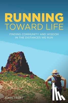 Trent, John - Running Toward Life