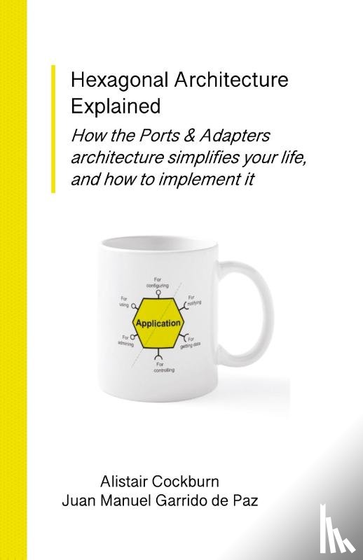 Cockburn, Alistair, Garrido de Paz, Juan Manuel - Hexagonal Architecture Explained