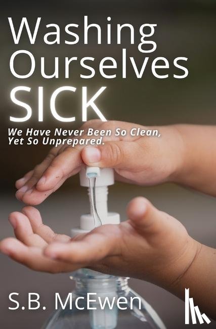 S.B. McEwen, McEwen - Washing Ourselves Sick