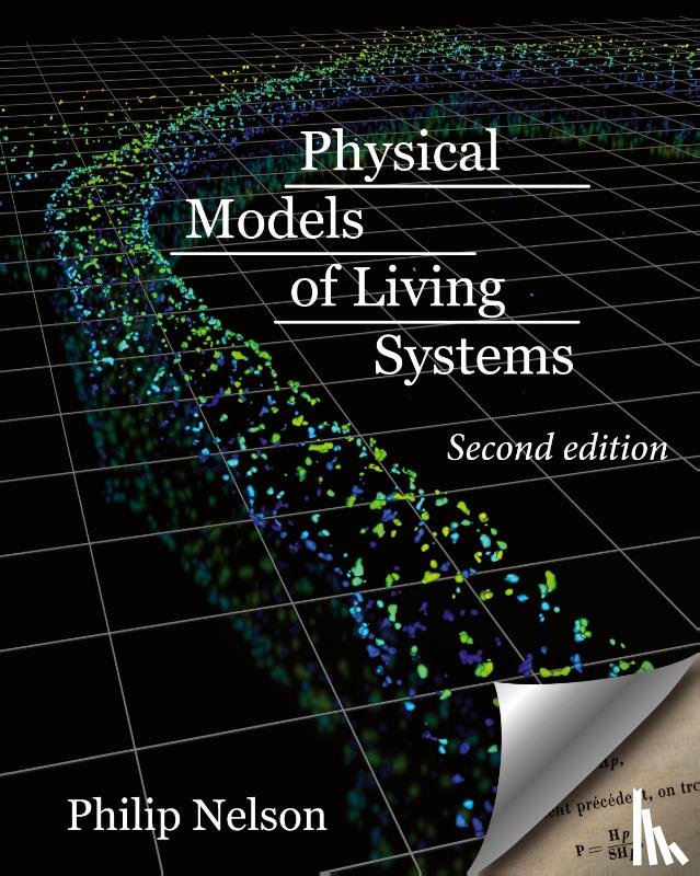 Nelson, Philip - Physical Models of Living Systems
