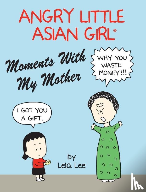 Lee, Lela - Angry Little Asian Girl Moments With My Mother