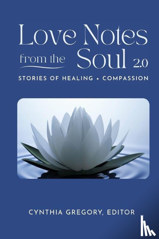 Gregory, Cynthia - LOVE NOTES From the Soul 2.0