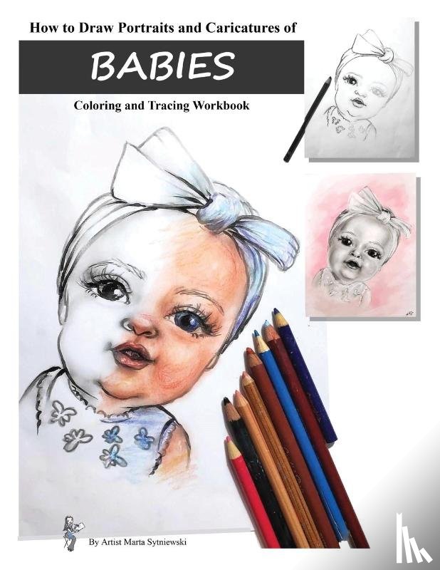 Sytniewski, Marta T - How to Draw Portraits and Caricatures of Babies